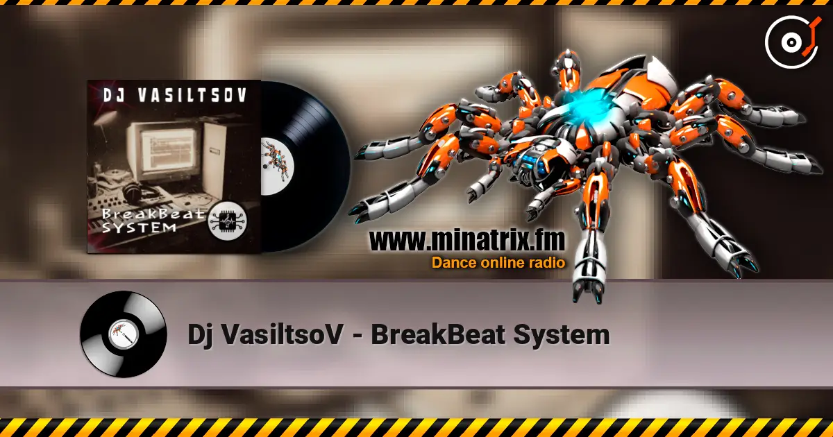 Dj VasiltsoV - BreakBeat System listen online in high quality | Minatrix.FM