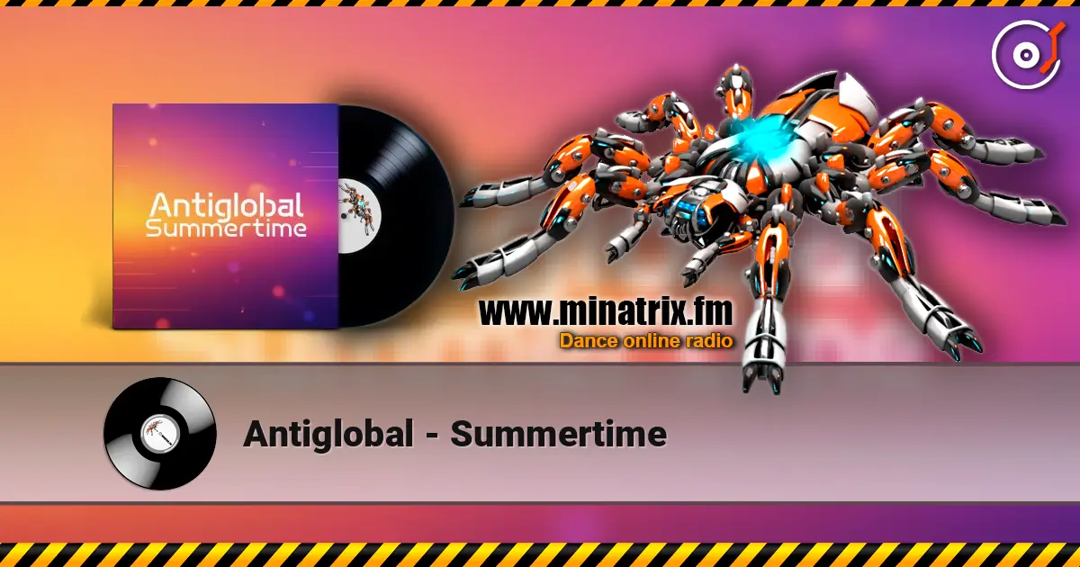 Antiglobal - Summertime listen online in high quality | Minatrix.FM