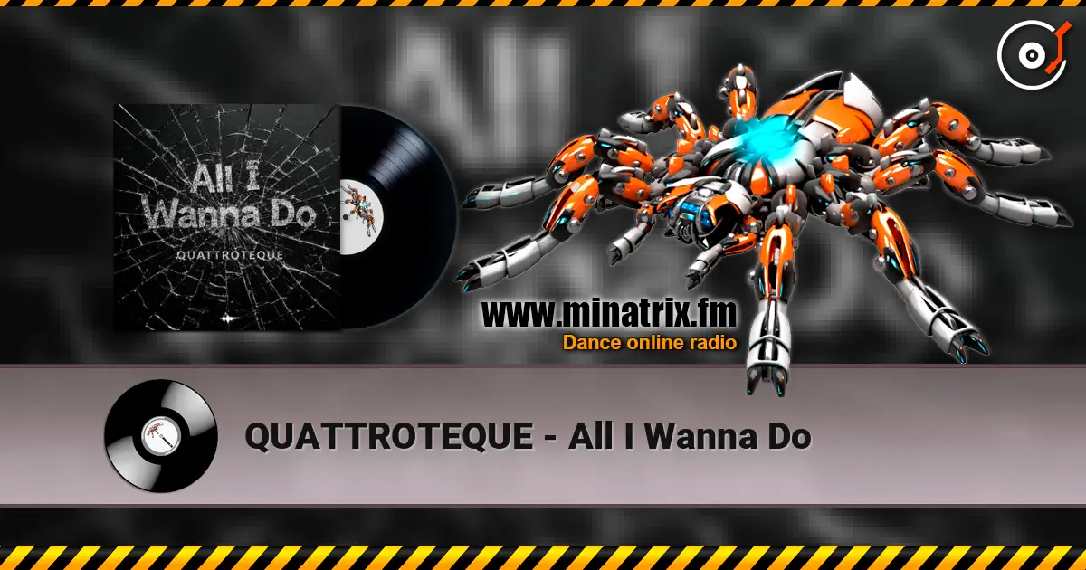 QUATTROTEQUE - All I Wanna Do listen online in high quality | Minatrix.FM