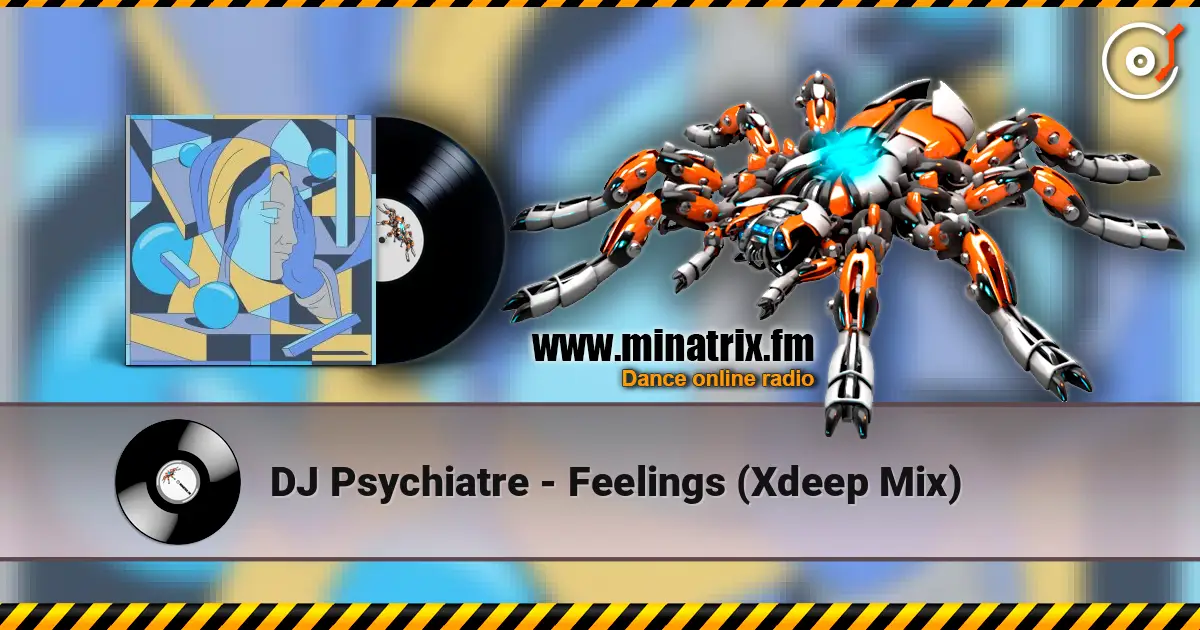 DJ Psychiatre - Feelings (Xdeep Mix) listen online in high quality | Minatrix.FM
