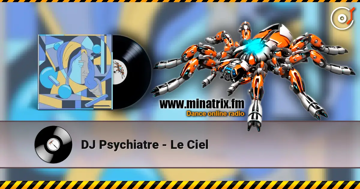 DJ Psychiatre - Le Ciel listen online in high quality | Minatrix.FM