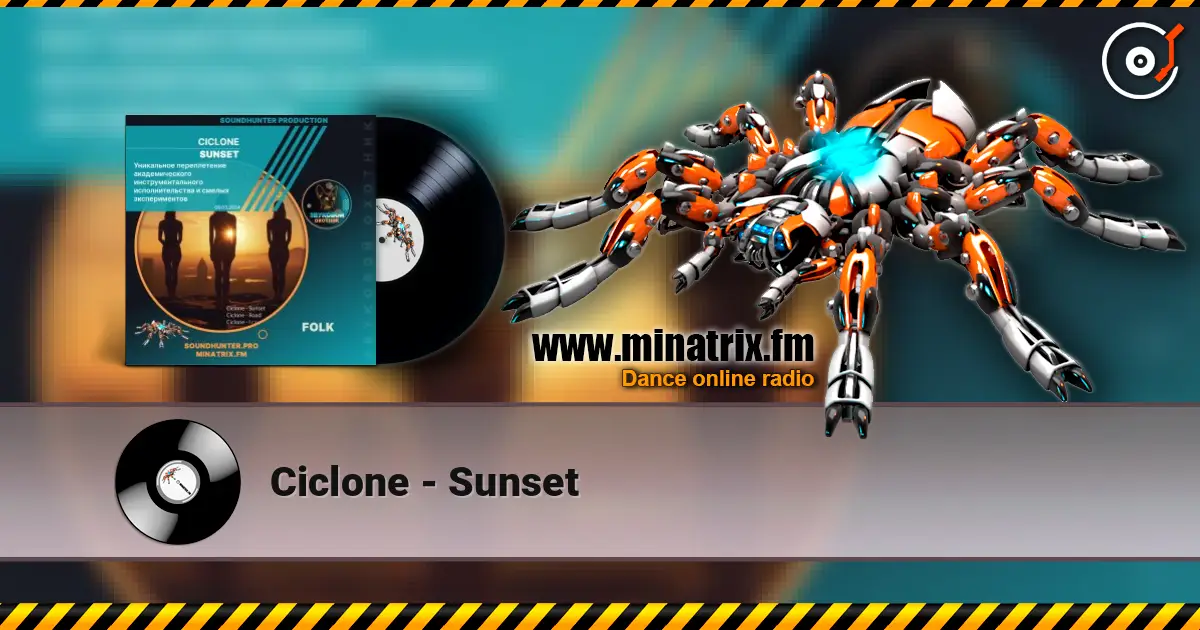 Ciclone - Sunset listen online in high quality | Minatrix.FM
