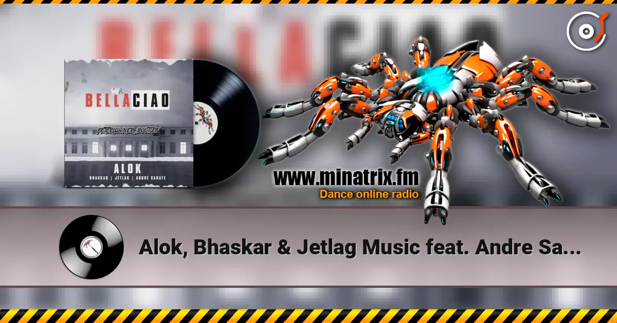 Alok, Bhaskar & Jetlag Music feat. Andre Sarate - Bella Ciao listen online in high quality | Minatrix.FM