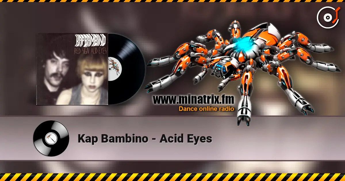 Kap Bambino - Acid Eyes listen online in high quality | Minatrix.FM
