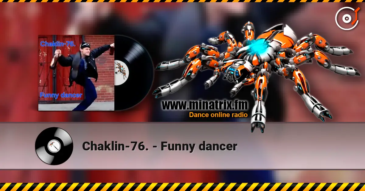 Chaklin-76. - Funny dancer listen online in high quality | Minatrix.FM