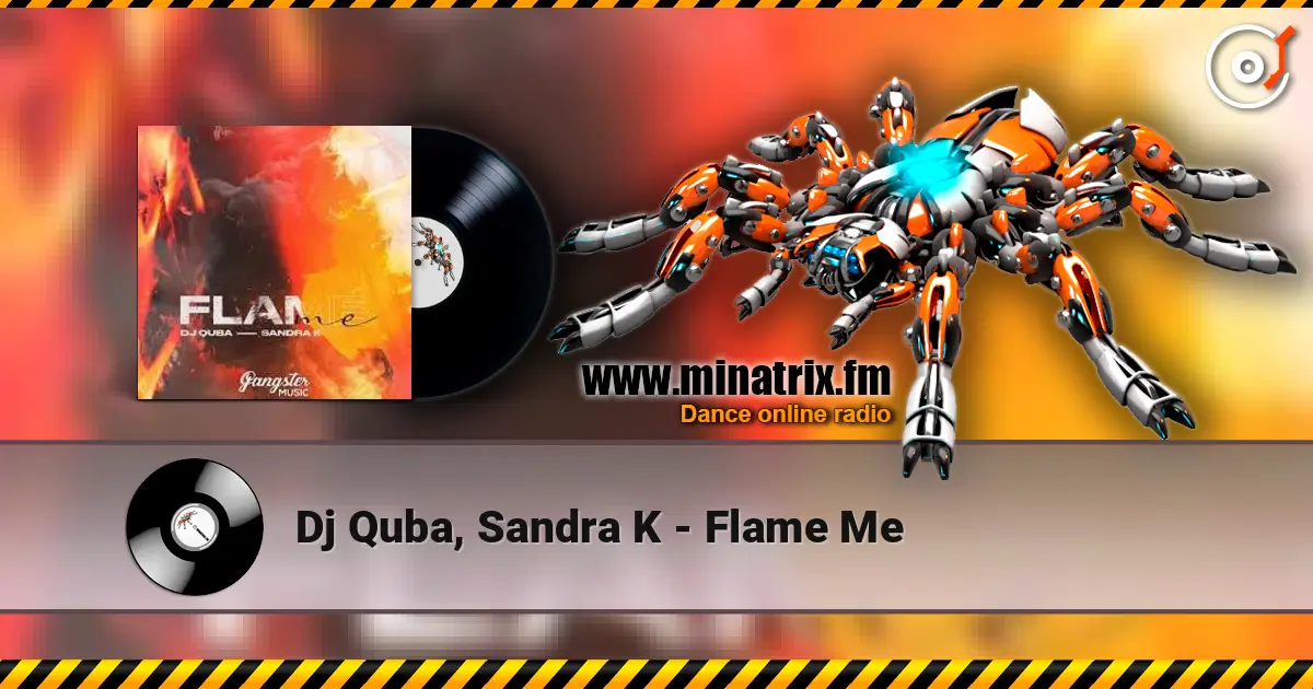 Dj Quba, Sandra K - Flame Me listen online in high quality | Minatrix.FM