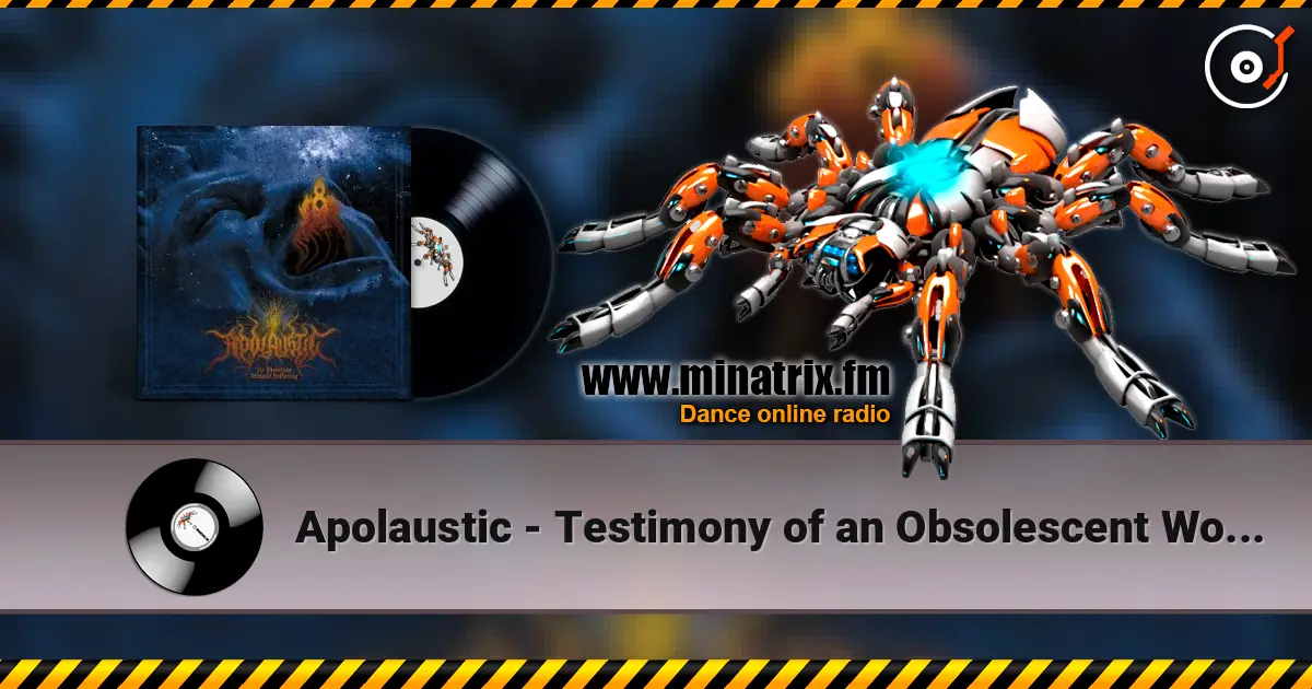 Apolaustic - Testimony of an Obsolescent World listen online in high quality | Minatrix.FM