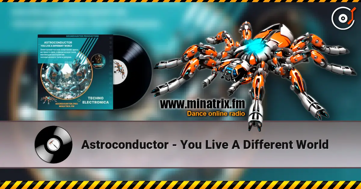 Astroconductor - You Live A Different World listen online in high quality | Minatrix.FM