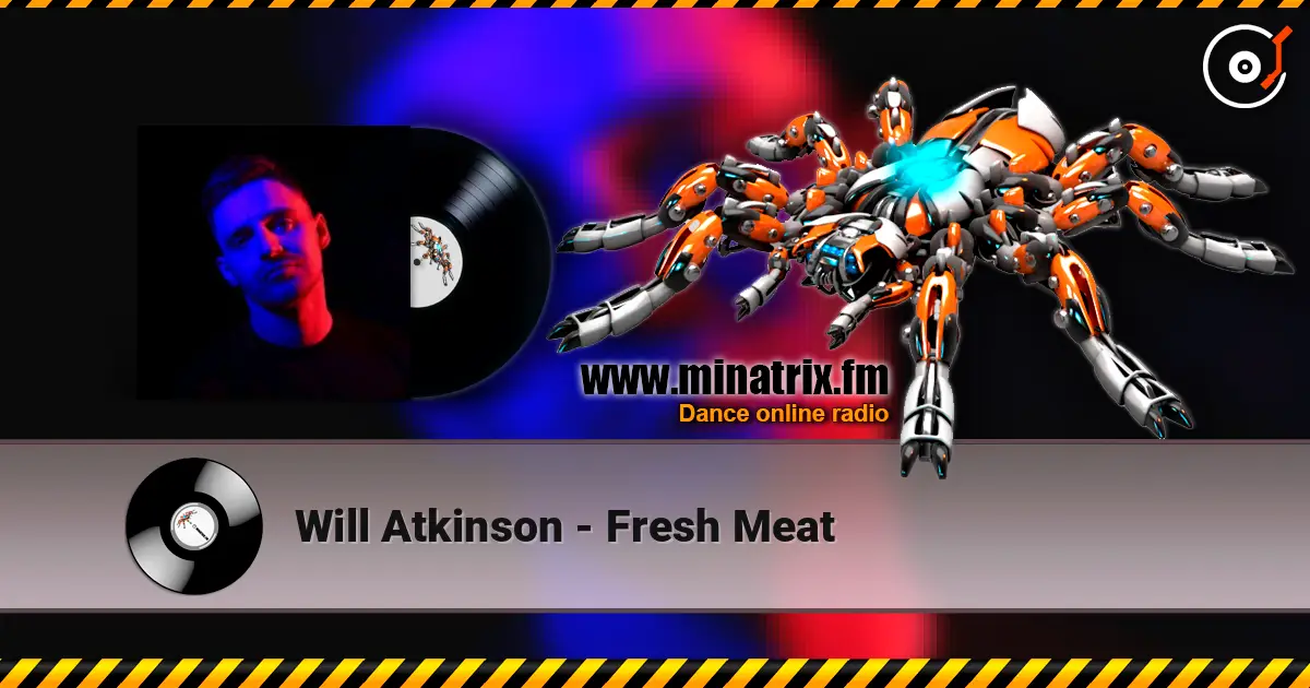 Will Atkinson - Fresh Meat listen online in high quality | Minatrix.FM