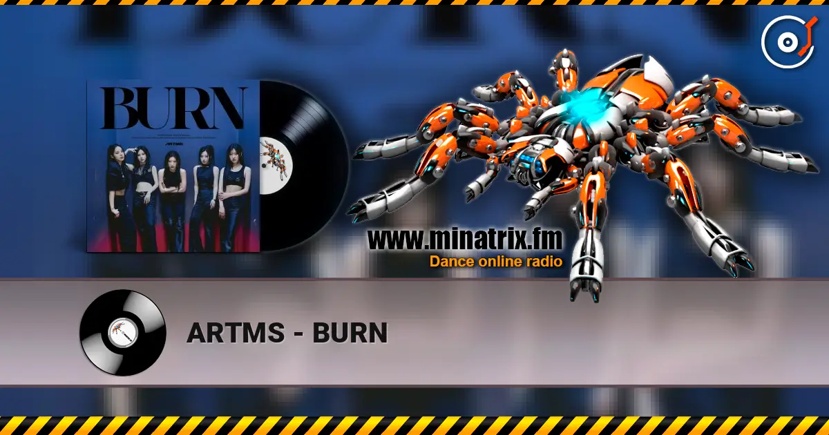 ARTMS - BURN listen online in high quality | Minatrix.FM