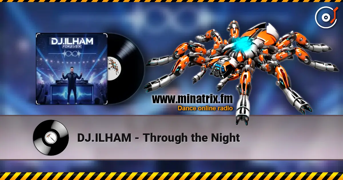 DJ.ILHAM - Through the Night listen online in high quality | Minatrix.FM