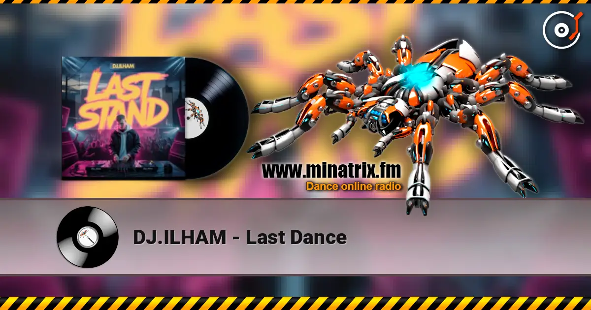 DJ.ILHAM - Last Dance listen online in high quality | Minatrix.FM