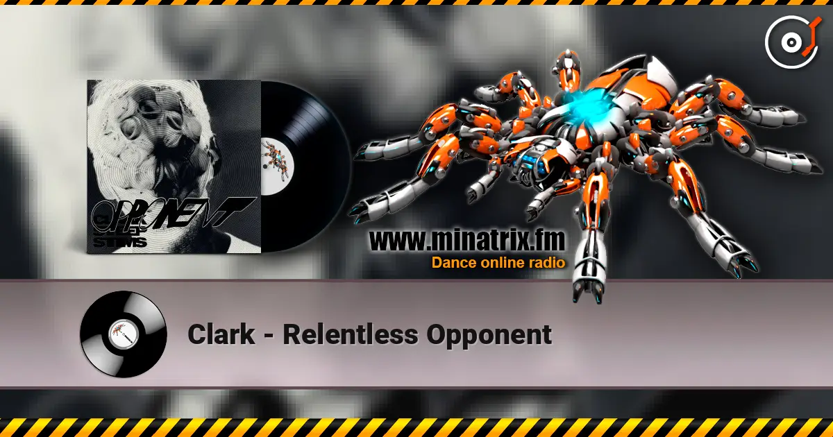 Clark - Relentless Opponent listen online in high quality | Minatrix.FM