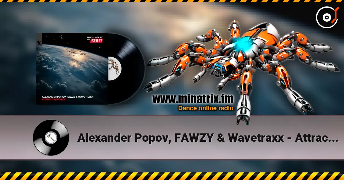 Alexander Popov, FAWZY & Wavetraxx - Attractive Force listen online in high quality | Minatrix.FM