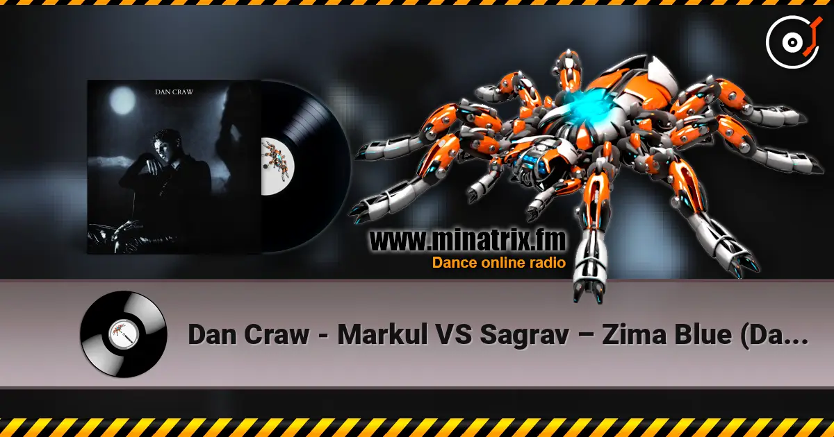 Dan Craw - Markul VS Sagrav – Zima Blue (Dan Craw Mash-Up) listen online in high quality | Minatrix.FM