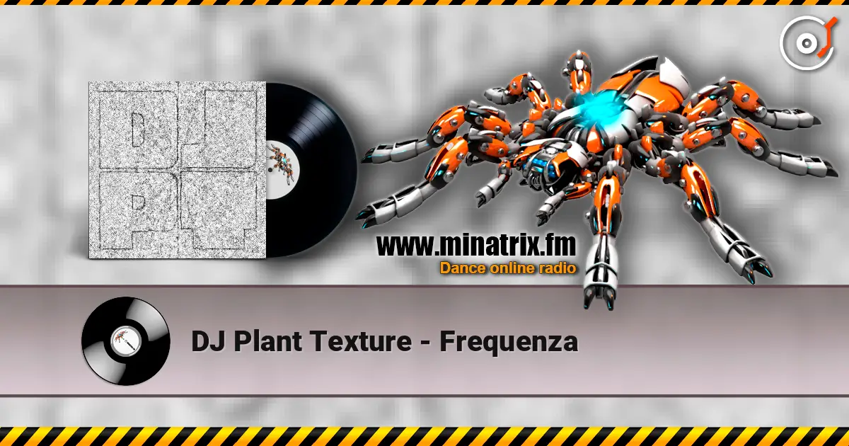 DJ Plant Texture - Frequenza listen online in high quality | Minatrix.FM