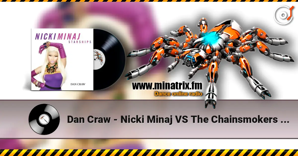 Dan Craw - Nicki Minaj VS The Chainsmokers & Coldplay – Starships (Dan Craw Mash-Up) listen online in high quality | Minatrix.FM