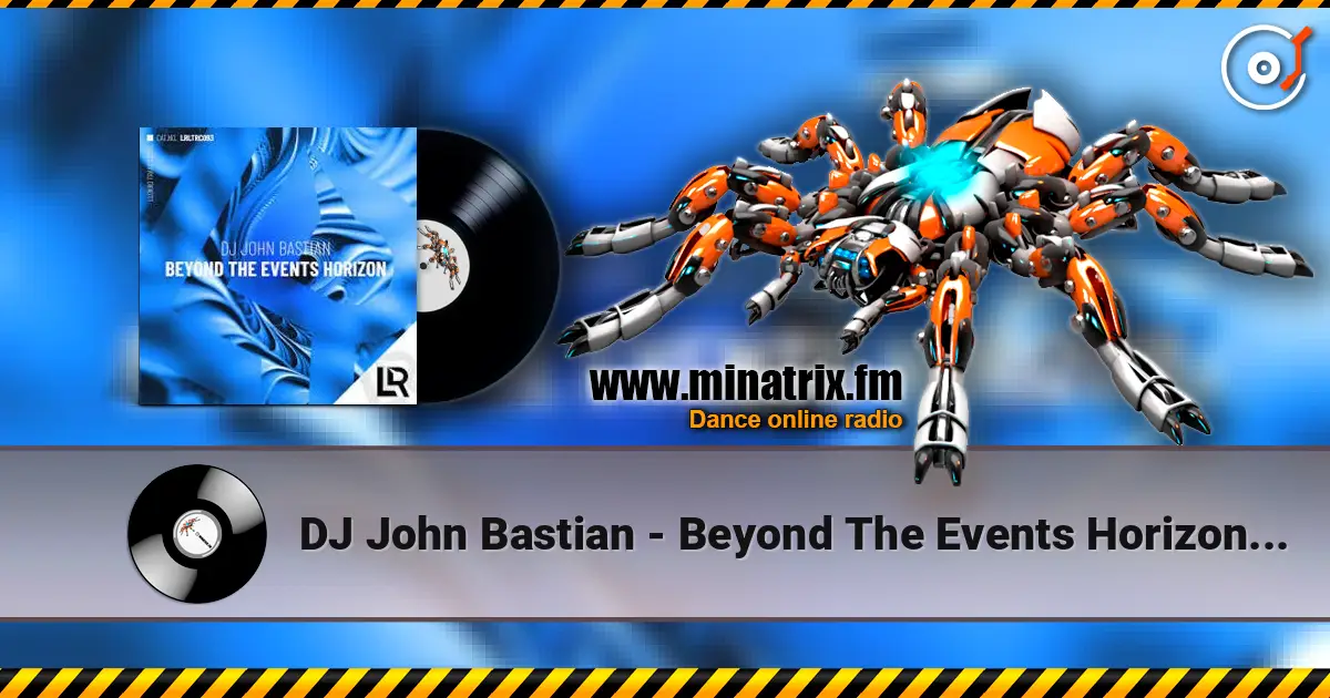 DJ John Bastian - Beyond The Events Horizon (Extended Mix) listen online in high quality | Minatrix.FM