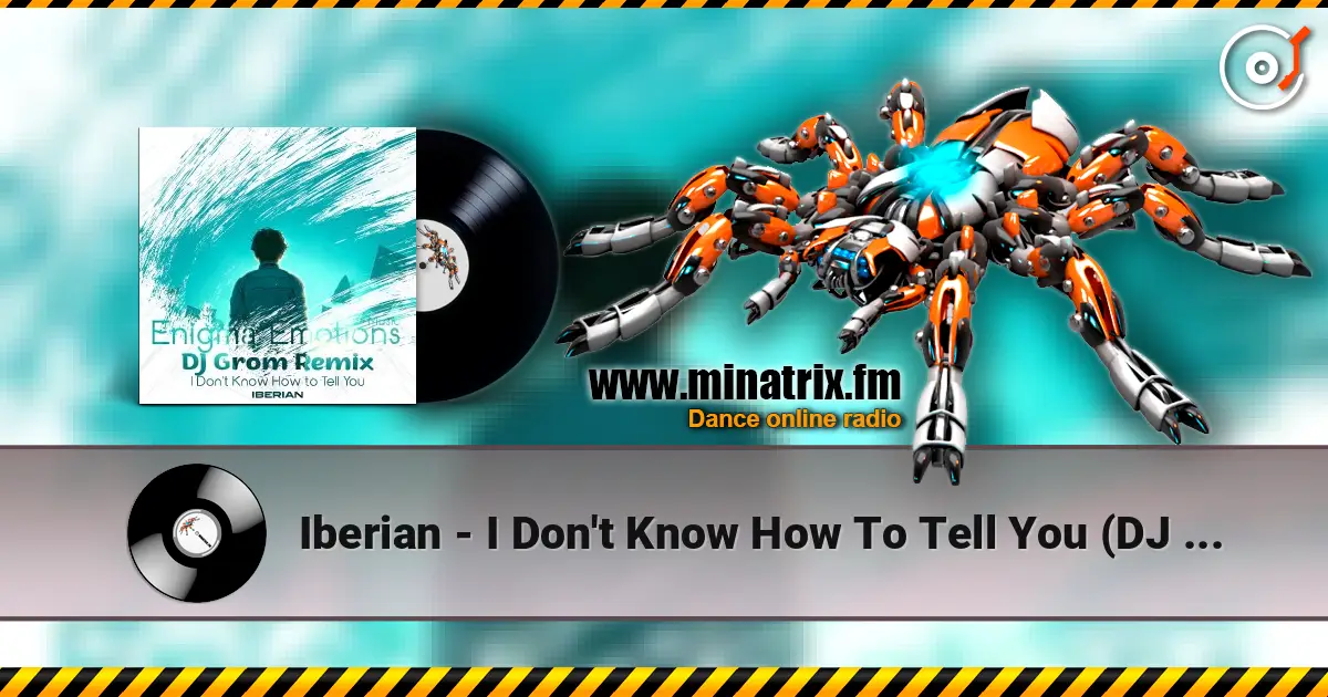 Iberian - I Don't Know How To Tell You (DJ Grom Remix) listen online in high quality | Minatrix.FM