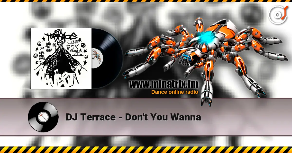 DJ Terrace - Don't You Wanna listen online in high quality | Minatrix.FM