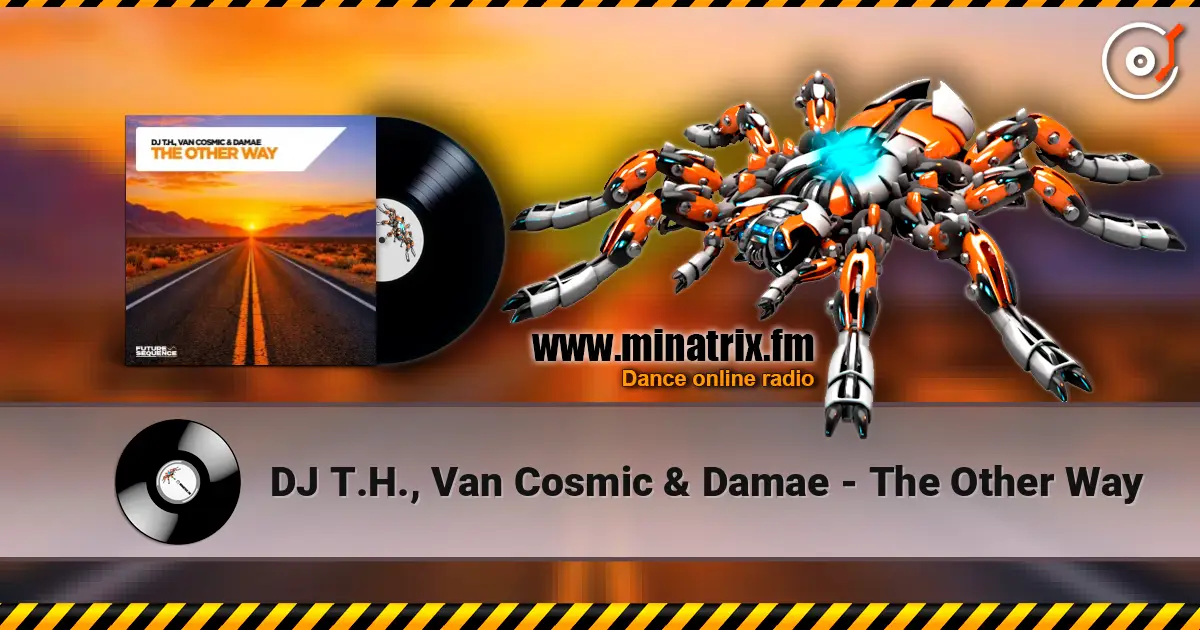 DJ T.H., Van Cosmic & Damae - The Other Way listen online in high quality | Minatrix.FM
