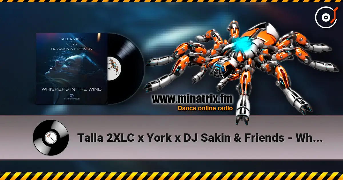 Talla 2XLC x York x DJ Sakin & Friends - Whispers In The Wind listen online in high quality | Minatrix.FM