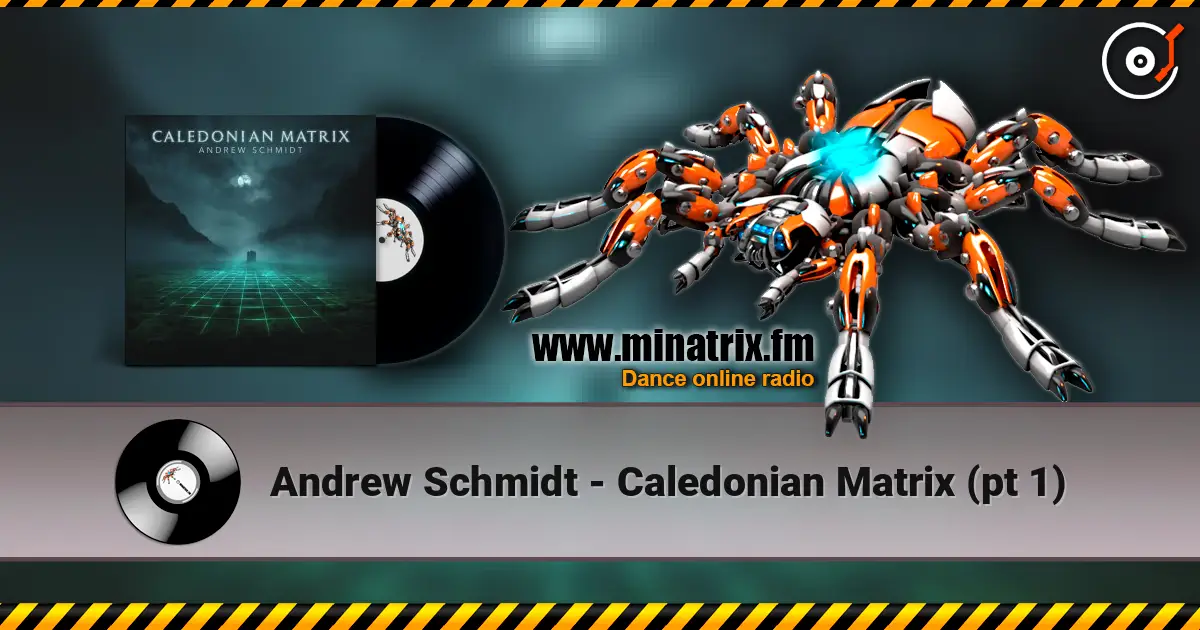Andrew Schmidt - Caledonian Matrix (pt 1) listen online in high quality | Minatrix.FM