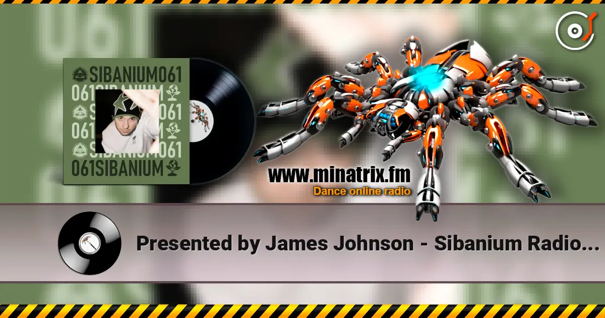 Presented by James Johnson - Sibanium Radio EP061 listen online in high quality | Minatrix.FM