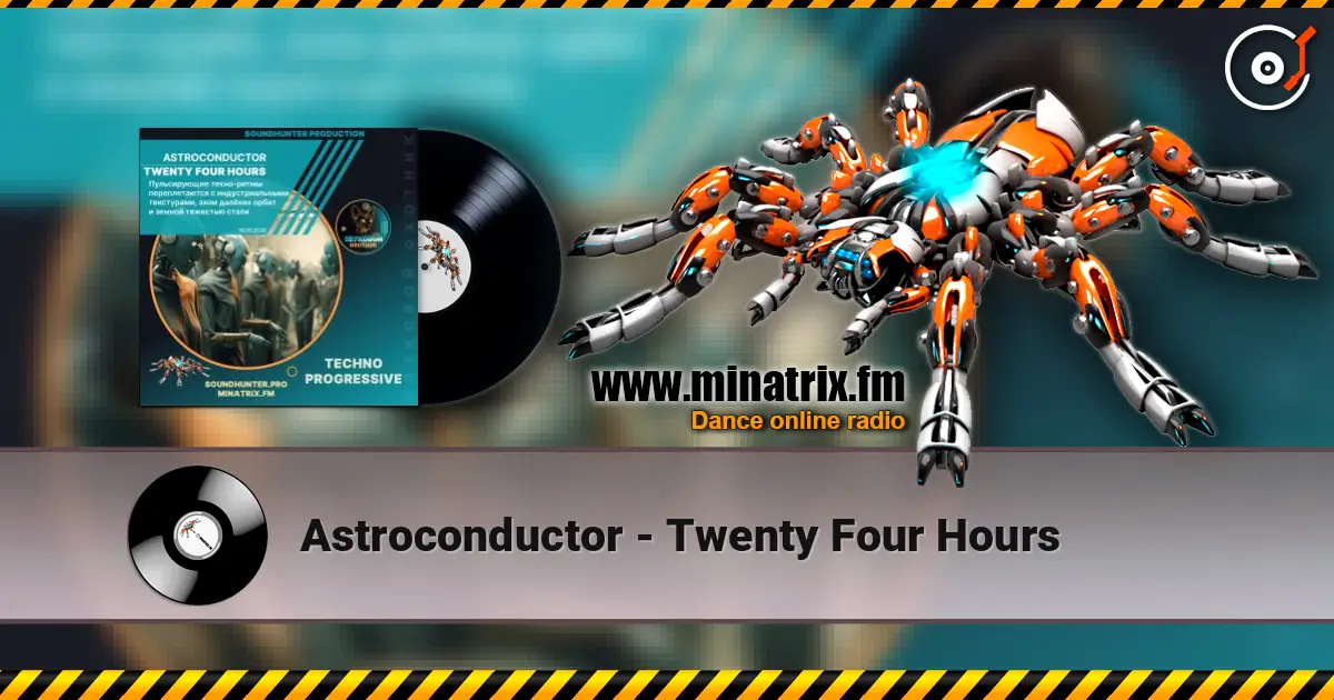 Astroconductor - Twenty Four Hours listen online in high quality | Minatrix.FM