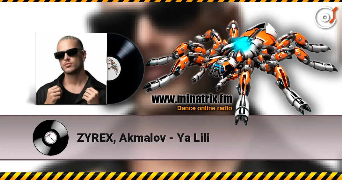 ZYREX, Akmalov - Ya Lili listen online in high quality | Minatrix.FM