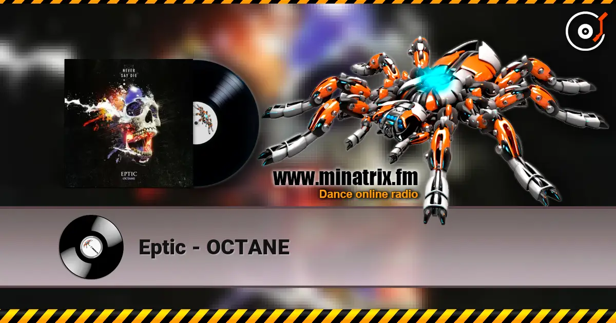 Eptic - OCTANE listen online in high quality | Minatrix.FM