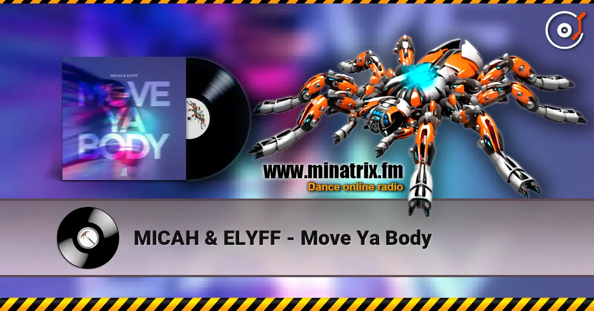 MICAH & ELYFF - Move Ya Body listen online in high quality | Minatrix.FM