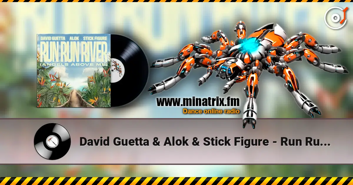 David Guetta & Alok & Stick Figure - Run Run River (Angels Above Me) listen online in high quality | Minatrix.FM