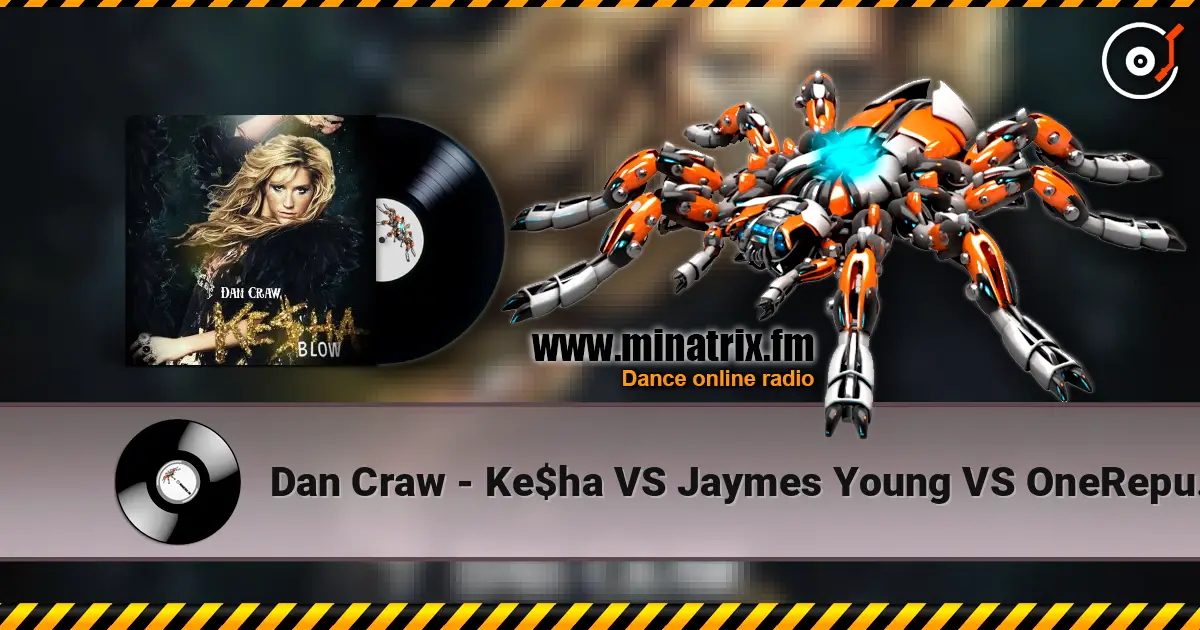 Dan Craw - Ke$ha VS Jaymes Young VS OneRepublic – Blow (Dan Craw Mash-Up) listen online in high quality | Minatrix.FM