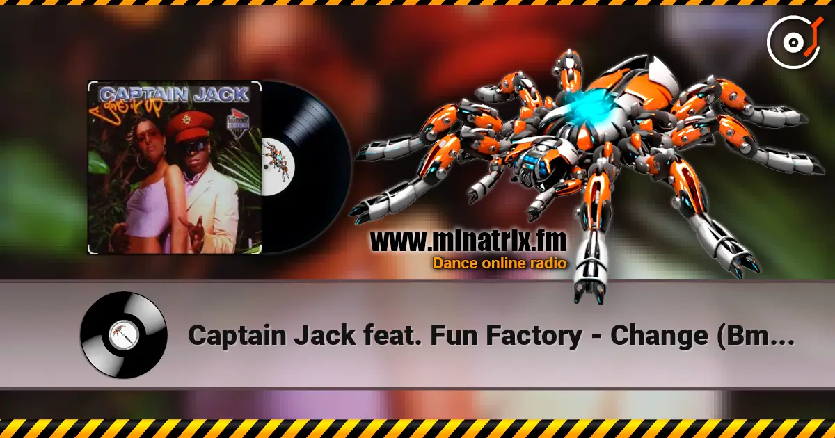 Captain Jack feat. Fun Factory - Change (Bmonde Remix Radio Mix) listen online in high quality | Minatrix.FM