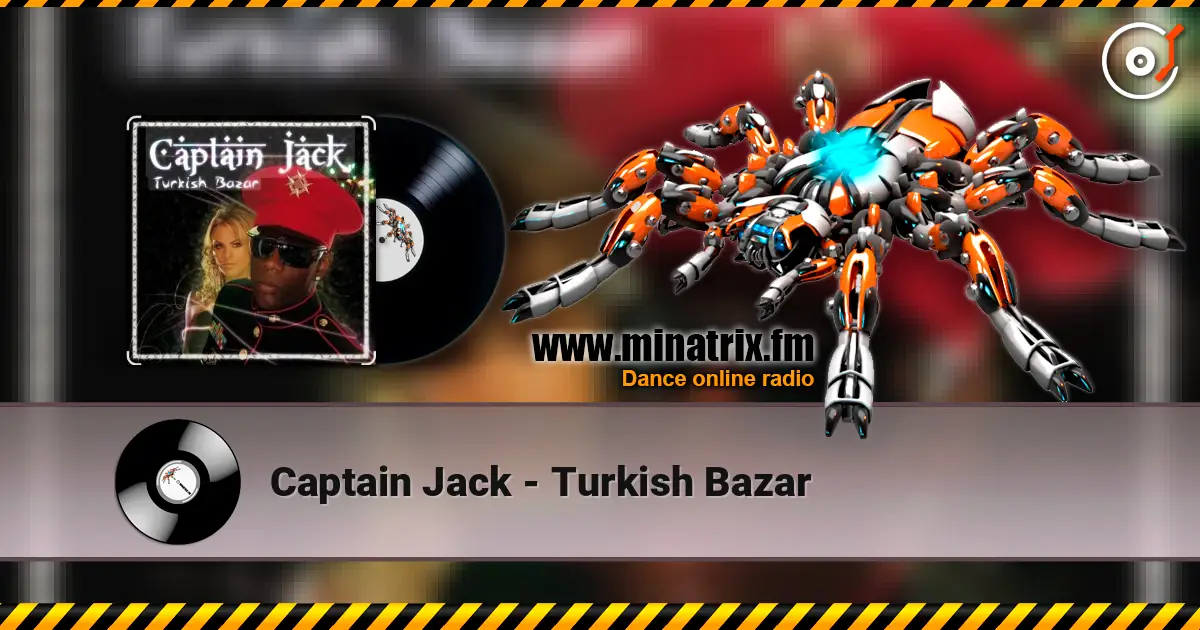 Captain Jack - Turkish Bazar слухати онлайн у високій якості | Minatrix.FM