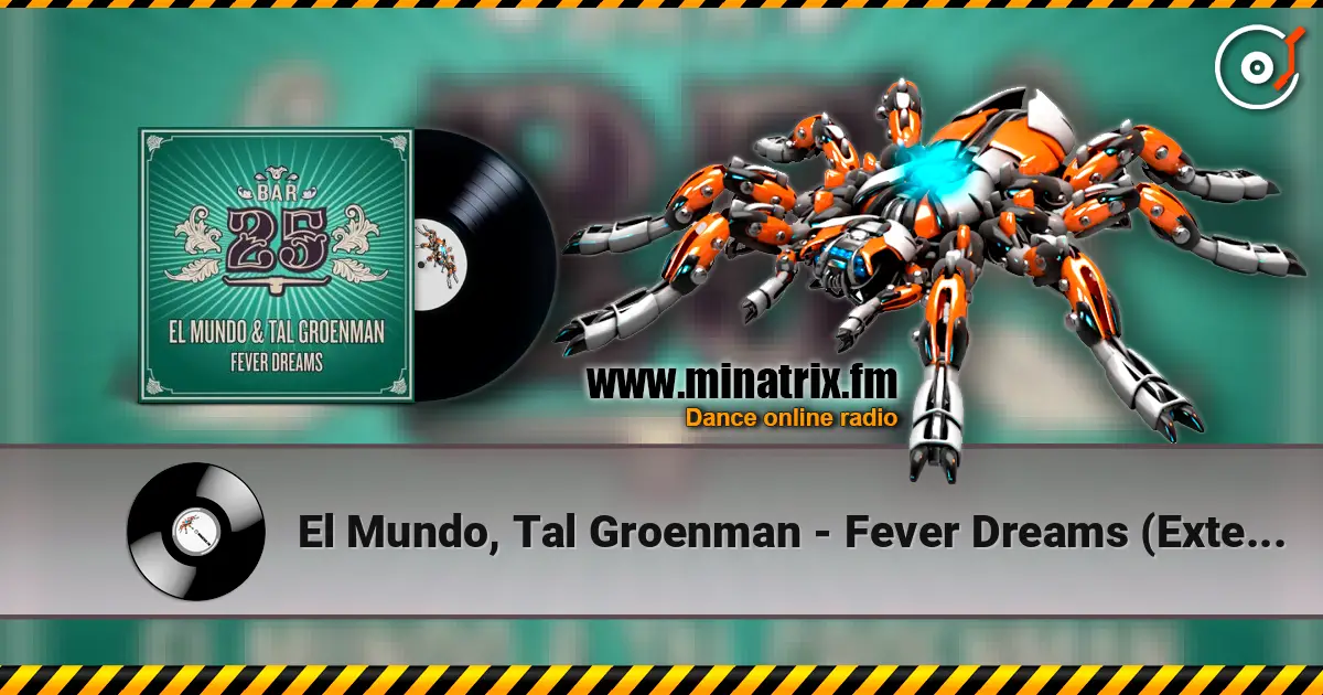 El Mundo, Tal Groenman - Fever Dreams (Extended Mix) listen online in high quality | Minatrix.FM