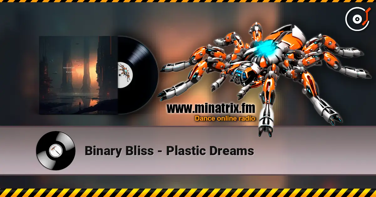 Binary Bliss - Plastic Dreams listen online in high quality | Minatrix.FM
