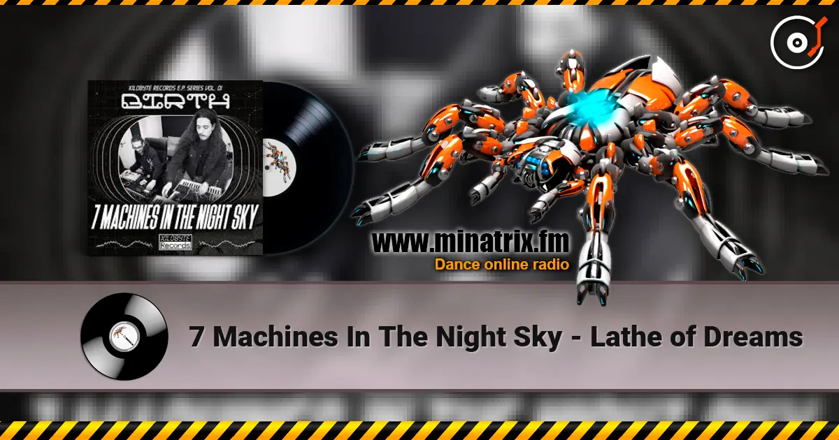 7 Machines In The Night Sky - Lathe of Dreams listen online in high quality | Minatrix.FM