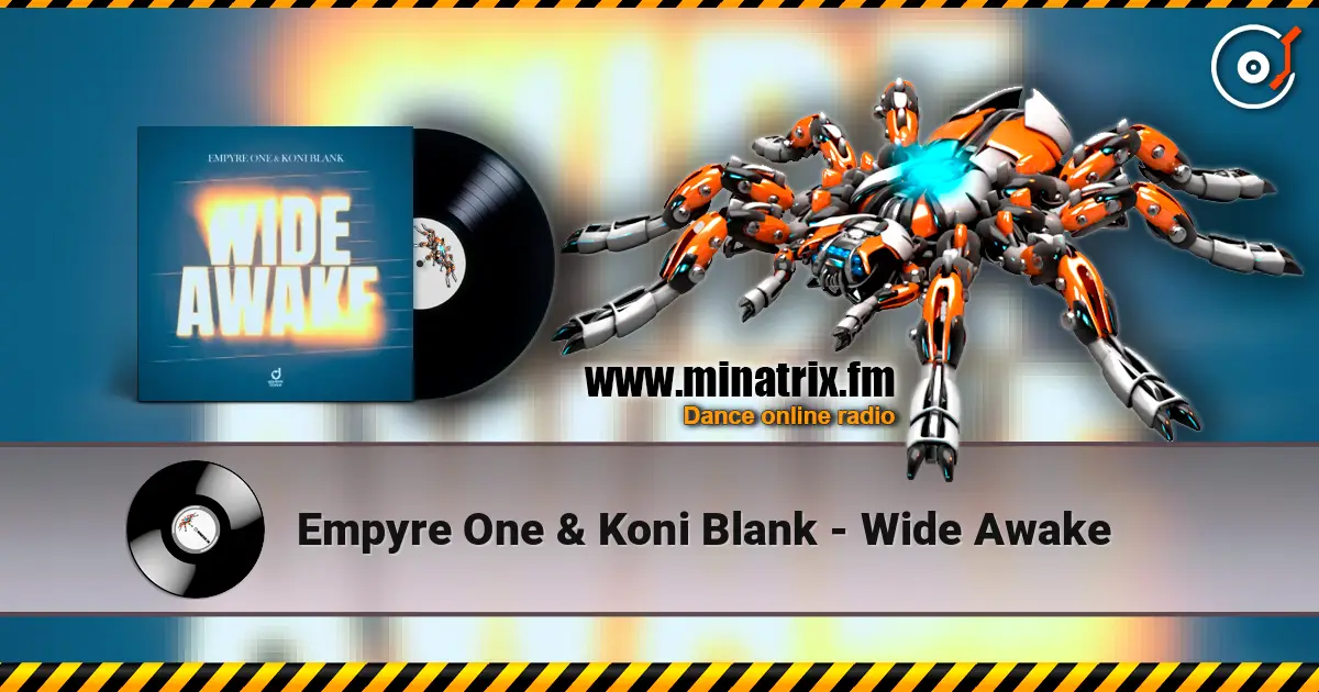 Empyre One & Koni Blank - Wide Awake слухати онлайн у високій якості | Minatrix.FM