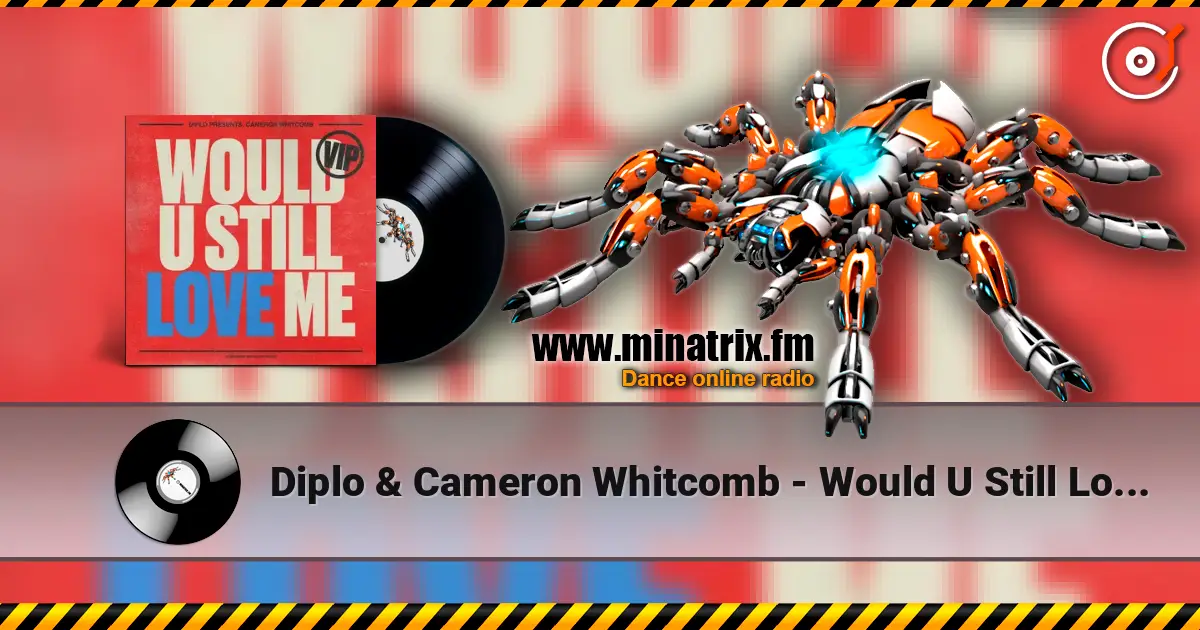 Diplo & Cameron Whitcomb - Would U Still Love Me listen online in high quality | Minatrix.FM