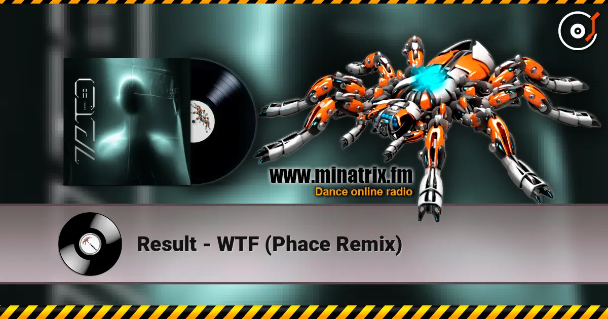 Result - WTF (Phace Remix) listen online in high quality | Minatrix.FM