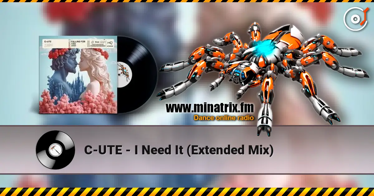 C-UTE - I Need It (Extended Mix) listen online in high quality | Minatrix.FM