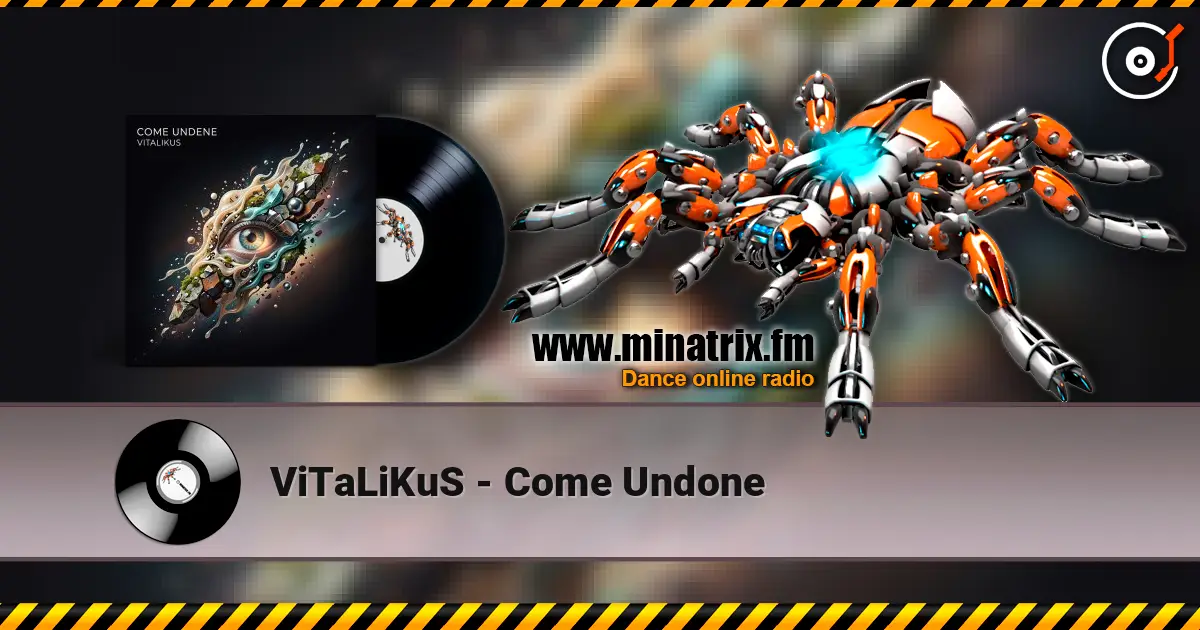 ViTaLiKuS - Come Undone listen online in high quality | Minatrix.FM