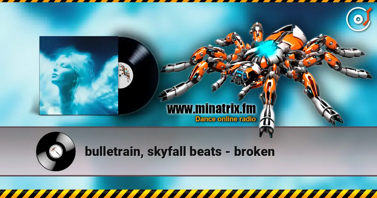 bulletrain, skyfall beats - broken listen online in high quality | Minatrix.FM