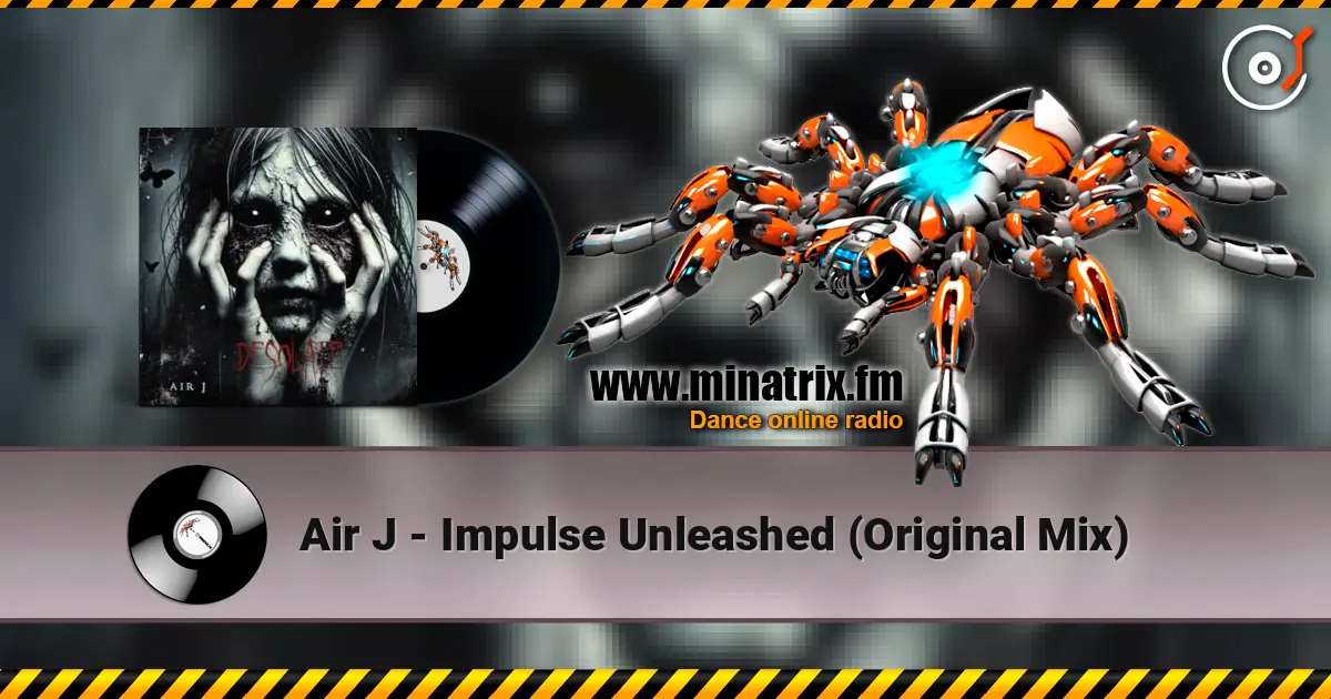 Air J - Impulse Unleashed (Original Mix) listen online in high quality | Minatrix.FM