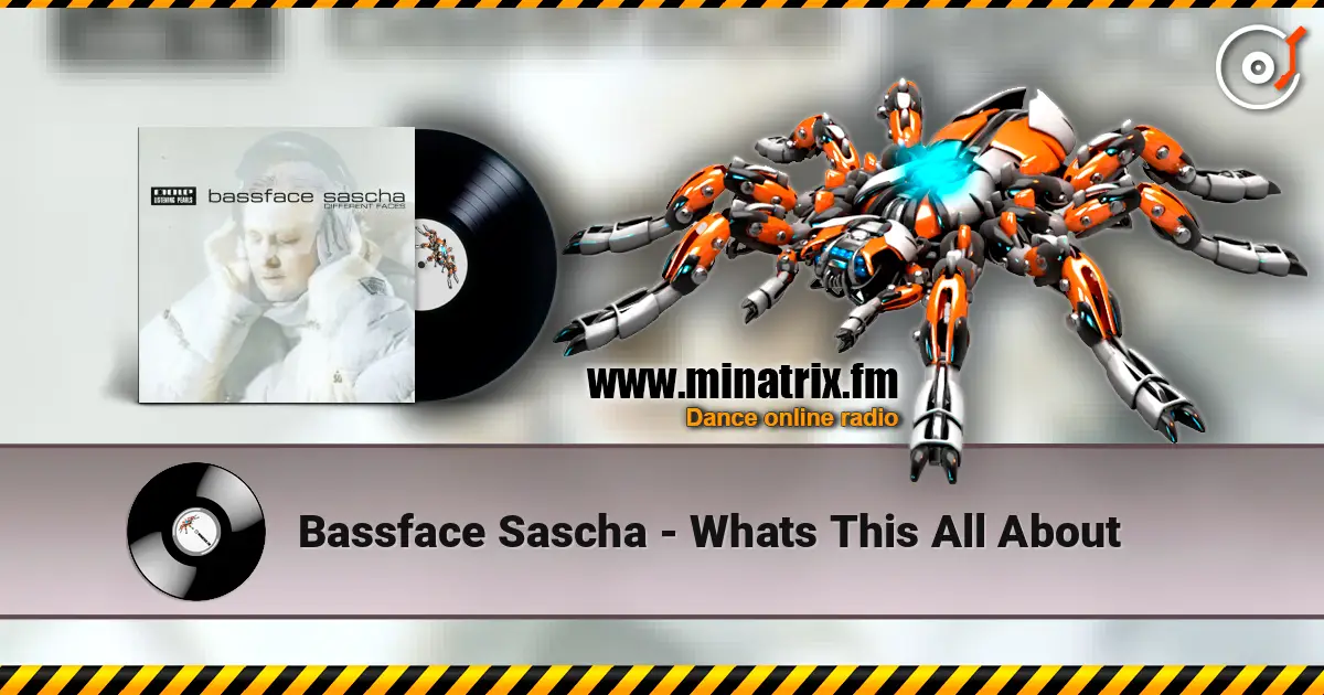 Bassface Sascha - Whats This All About listen online in high quality | Minatrix.FM