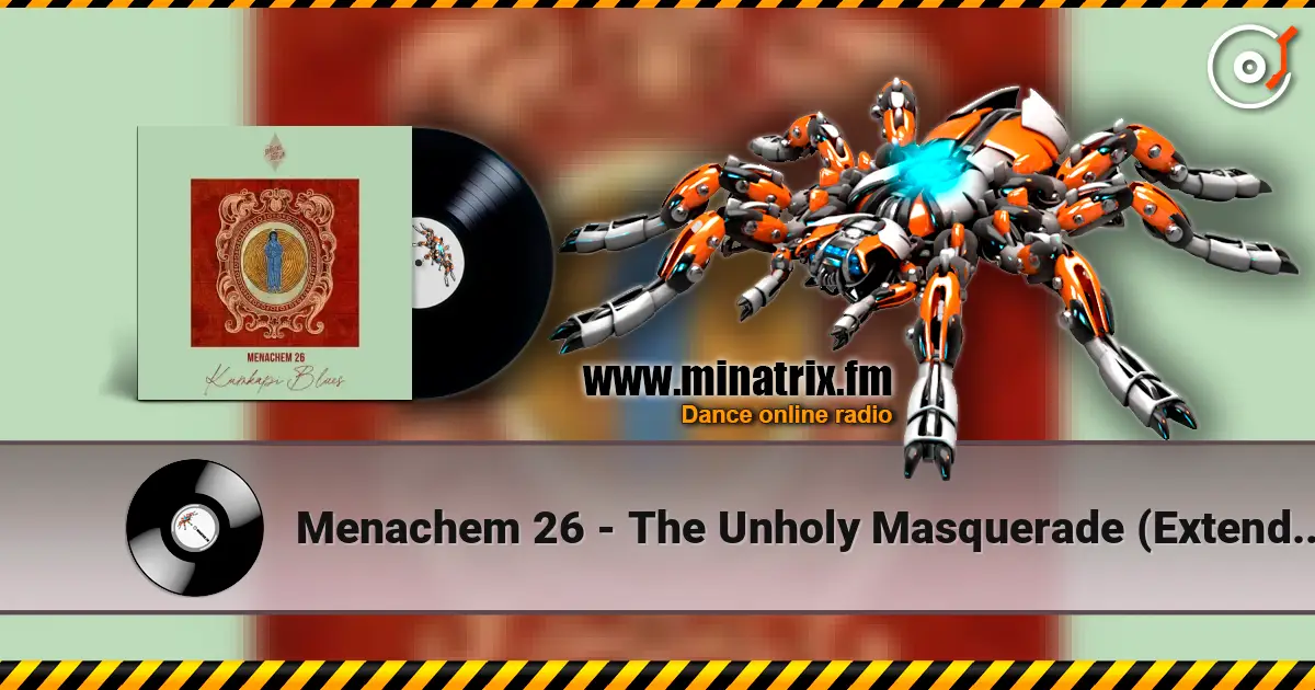 Menachem 26 - The Unholy Masquerade (Extended Mix) listen online in high quality | Minatrix.FM
