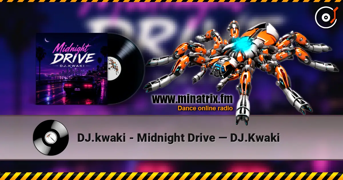 DJ.kwaki - Midnight Drive — DJ.Kwaki слухати онлайн у високій якості | Minatrix.FM