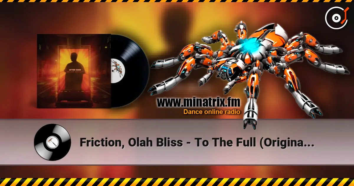 Friction, Olah Bliss - To The Full (Original Mix) listen online in high quality | Minatrix.FM